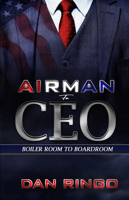 Airman to CEO: From the Boiler Room to the Boardroom - Paperback