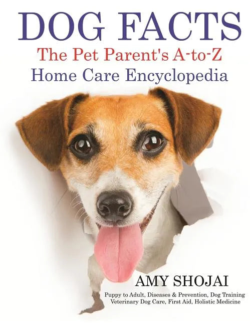 Dog Facts: The Pet Parent's A-to-Z Home Care Encyclopedia - Hardcover