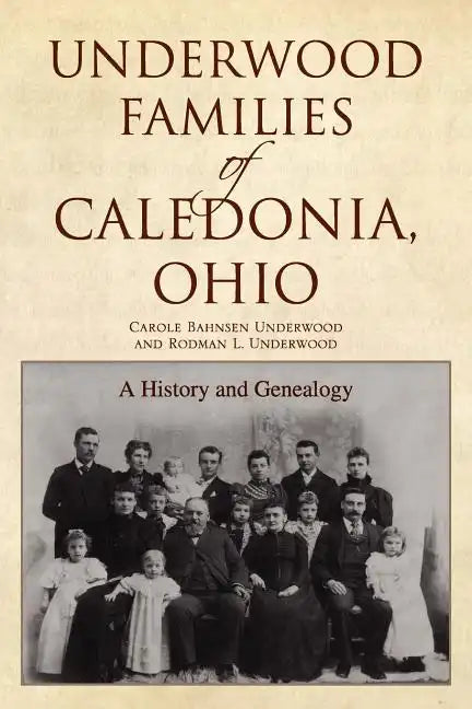 Underwood Families of Caledonia, Ohio - Paperback