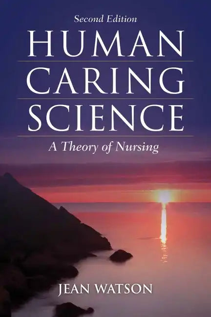 Human Caring Science: A Theory of Nursing - Paperback