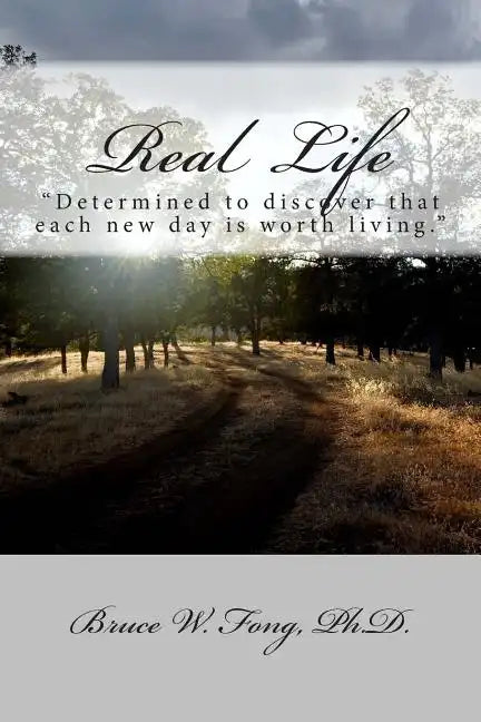 Real Life: "Determined to discover that each new day is worth living." - Paperback