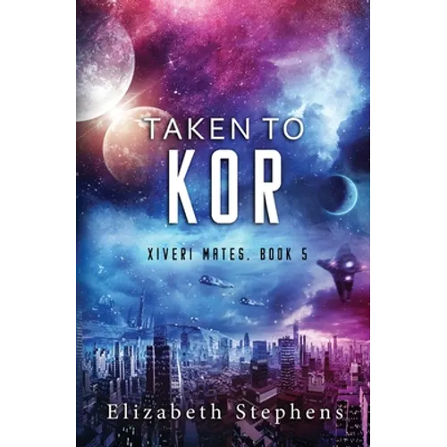 Taken to Kor: A Space Pirate Romance (Xiveri Mates Book 5) - Paperback