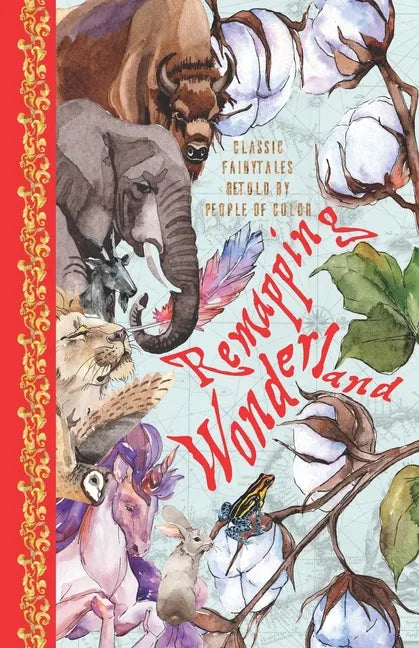 Remapping Wonderland: Classic Fairytales Retold by People of Color - Paperback