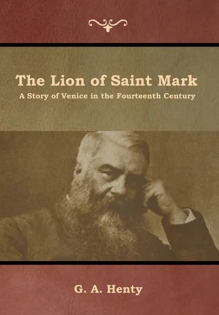 The Lion of Saint Mark: A Story of Venice in the Fourteenth Century - Hardcover