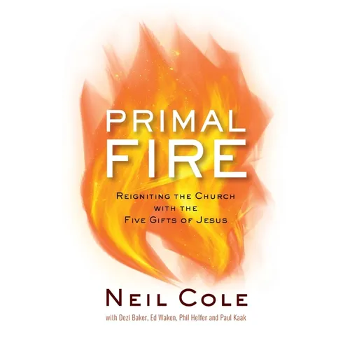 Primal Fire: Reigniting the Church with the Five Gifts of Jesus - Paperback