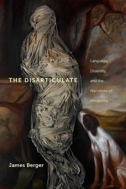 The Disarticulate: Language, Disability, and the Narratives of Modernity - Paperback