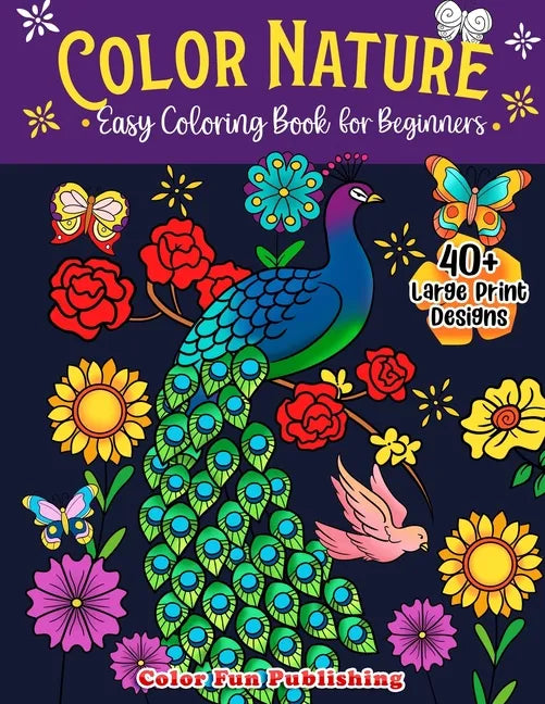 Color Nature: Easy Coloring Book for Adults, Large Print Designs for Stress Relieving and Relaxation - Paperback