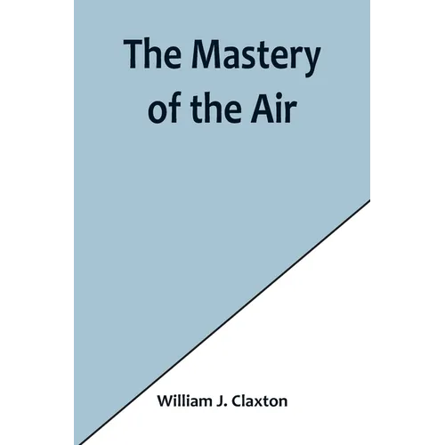 The Mastery of the Air - Paperback