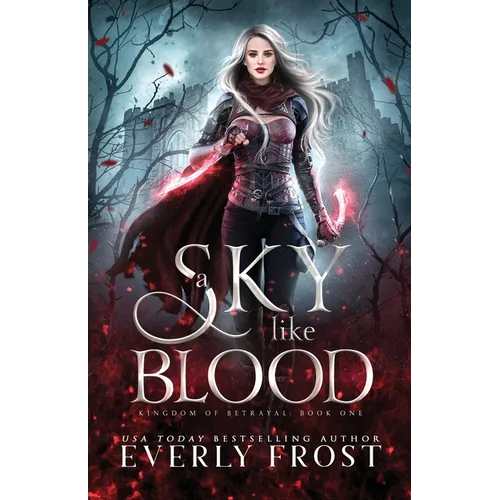 A Sky Like Blood (Kingdom of Betrayal, Book 1) - Paperback