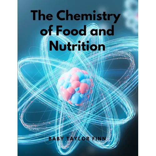 The Chemistry of Food and Nutrition - Paperback
