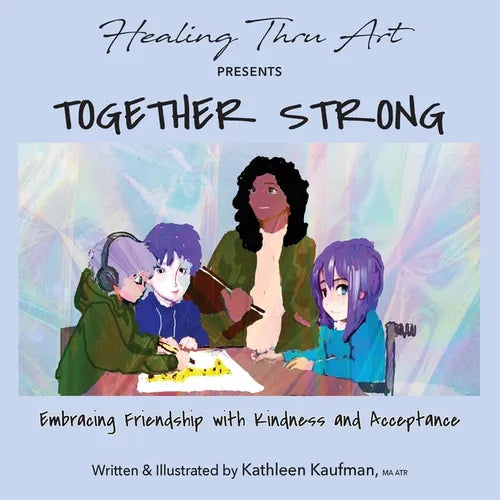 Together Strong: Embracing Friendship with Kindness and Acceptance - Paperback