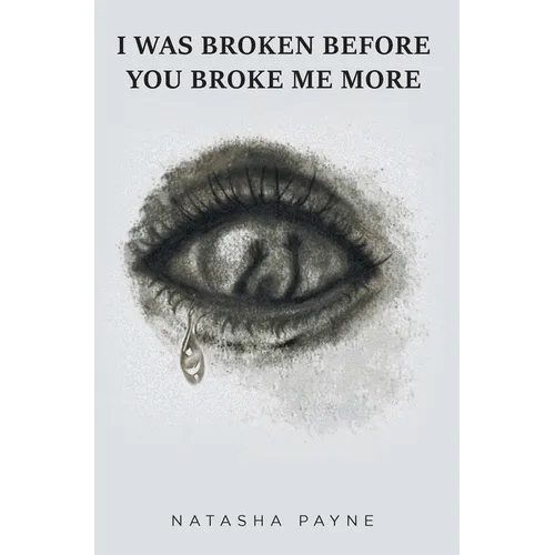 I Was Broken Before You Broke Me More - Hardcover