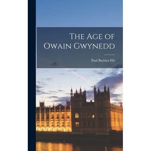The Age of Owain Gwynedd - Hardcover