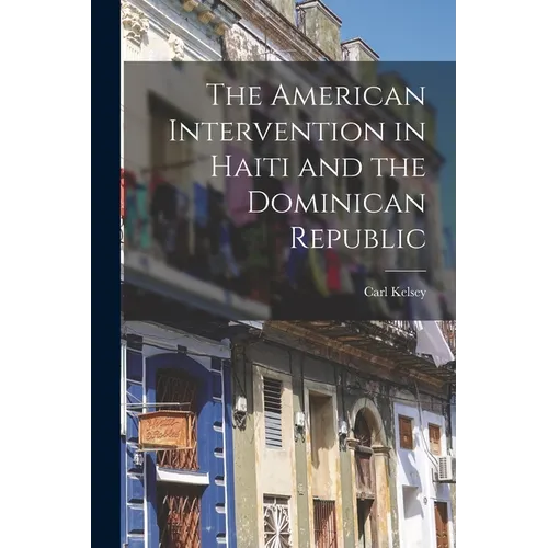 The American Intervention in Haiti and the Dominican Republic - Paperback
