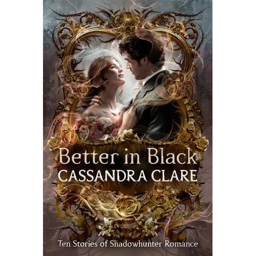 Better in Black: Ten Stories of Shadowhunter Romance - Hardcover
