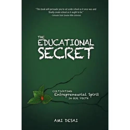 The Educational Secret: Cultivating Entrepreneurial Spirit in Our Youth - Paperback