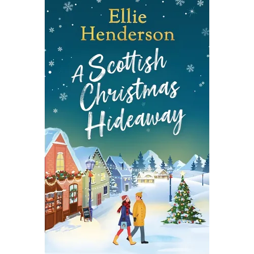 A Scottish Christmas Hideaway: A heartwarming festive romance of second chances, snowy nights and the magic of coming home - Paperback