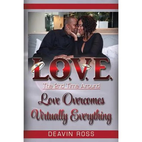 Love The 2nd Time Around: Love Overcomes Virtually Everything - Paperback
