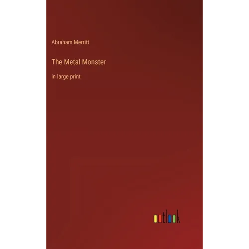 The Metal Monster: in large print - Hardcover