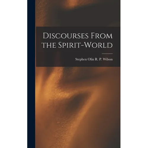 Discourses From the Spirit-World - Hardcover