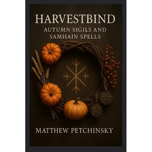 Harvestbind: Autumn Sigils and Samhain Spells - Paperback