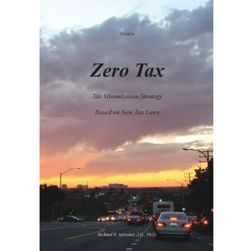 Zero Tax: Tax Minimization Strategy Based on New Tax Laws - Paperback