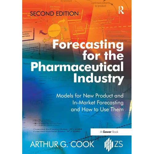 Forecasting for the Pharmaceutical Industry: Models for New Product and In-Market Forecasting and How to Use Them - Paperback