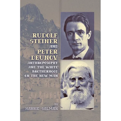 Rudolf Steiner and Peter Deunov: Anthroposophy and The White Brotherhood on The New Man - Paperback