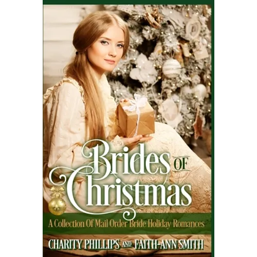 Brides Of Christmas: A Collection Of Mail Order Bride Holiday Romances - Paperback