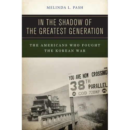 In the Shadow of the Greatest Generation: The Americans Who Fought the Korean War - Paperback