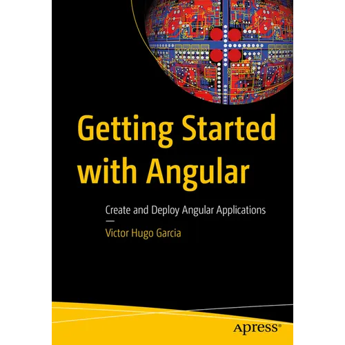 Getting Started with Angular: Create and Deploy Angular Applications - Paperback