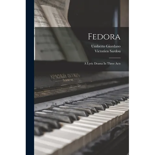 Fedora: A Lyric Drama In Three Acts - Paperback