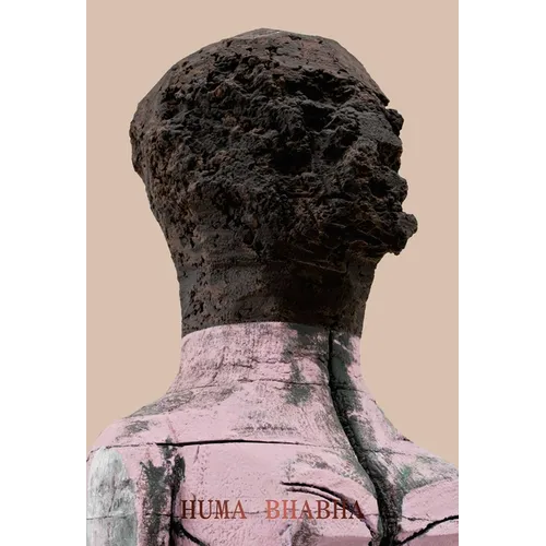 Huma Bhabha: Welcome . . . to the One Who Came - Hardcover