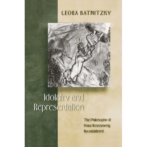 Idolatry and Representation: The Philosophy of Franz Rosenzweig Reconsidered - Paperback