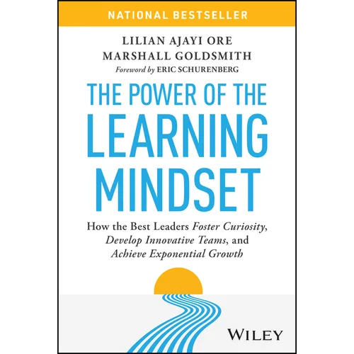 The Power of the Learning Mindset: How the Best Leaders Foster Curiosity, Develop Innovative Teams, and Achieve Exponential Growth - Hardcover