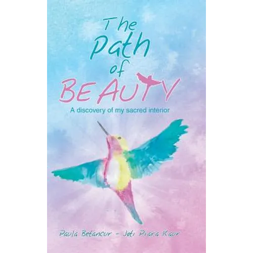 The Path of Beauty: A Discovery of My Sacred Interior - Hardcover