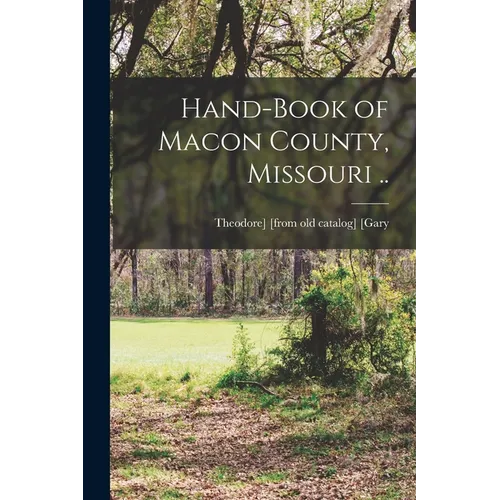 Hand-book of Macon County, Missouri .. - Paperback