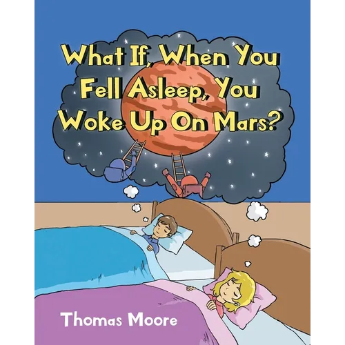 What If, When You Fell Asleep, You Woke Up On Mars? - Paperback