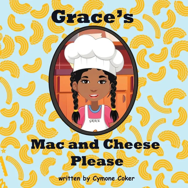 Grace's Mac and Cheese Please: Cooking with Family - Paperback