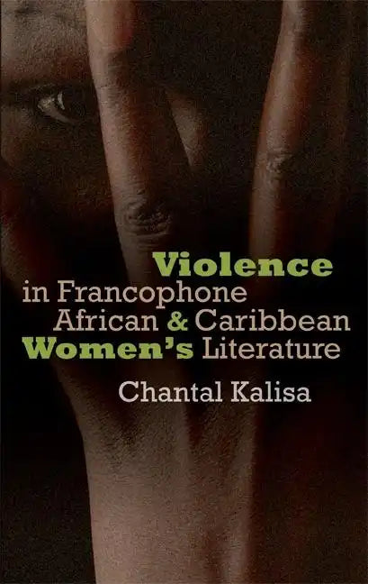Violence in Francophone African and Caribbean Women's Literature - Hardcover