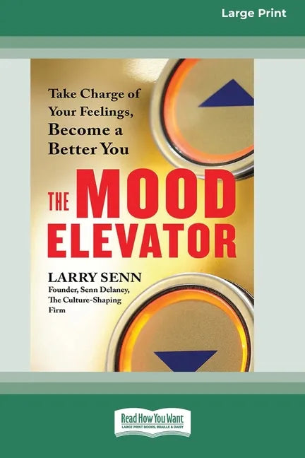 The Mood Elevator: Take Charge of Your Feelings, Become a Better You [16 Pt Large Print Edition] - Paperback