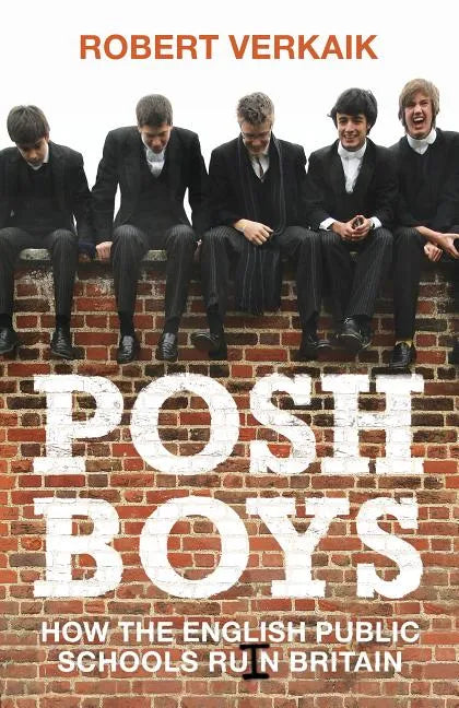 Posh Boys: How English Public Schools Ruin Britain - Hardcover