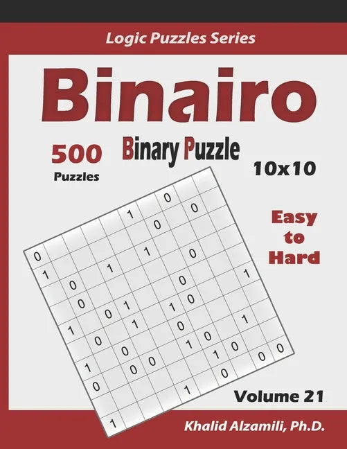 Binairo (Binary Puzzle): 500 Easy to Hard (10x10): Keep Your Brain Young - Paperback