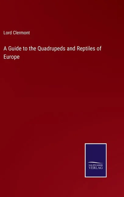 A Guide to the Quadrupeds and Reptiles of Europe - Hardcover