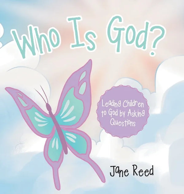 Who Is God?: Leading Children to God by Asking Questions - Hardcover