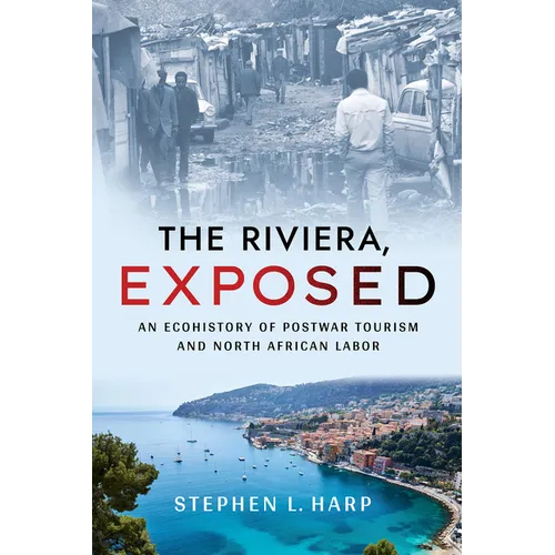 The Riviera, Exposed: An Ecohistory of Postwar Tourism and North African Labor - Paperback