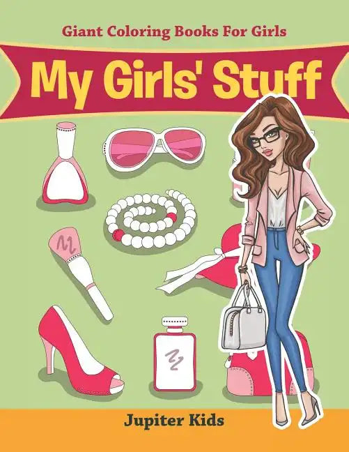 My Girls' Stuff: Giant Coloring Books For Girls - Paperback
