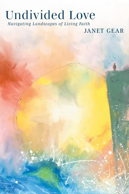 Undivided Love: Navigating Landscapes of Living Faith - Paperback