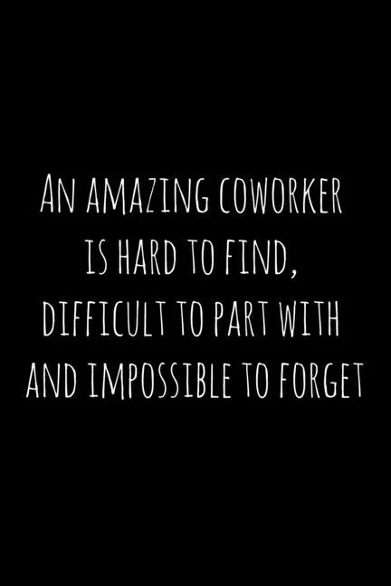 An amazing coworker is hard to find, difficult to part with and impossible to forget: Perfect goodbye gift for coworker that is leaving / going away g - Paperback