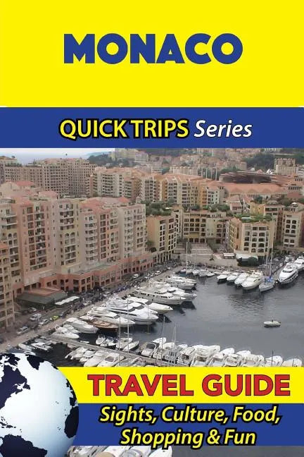Monaco Travel Guide (Quick Trips Series): Sights, Culture, Food, Shopping & Fun - Paperback